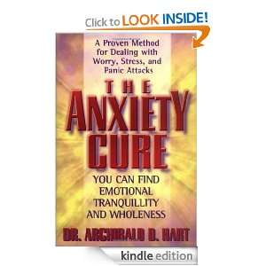 The Anxiety Cure Dr. Archibald D. Hart  Kindle Store