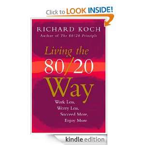 Living the 80/20 Way: Work Less, Worry Less, Succeed More, Enjoy More 