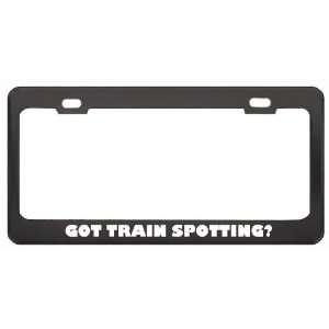 Got Train Spotting? Hobby Hobbies Black Metal License Plate Frame 