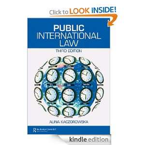Public International Law, Third Edition ALINA KACZOROWSKA BCL DEA Ph 