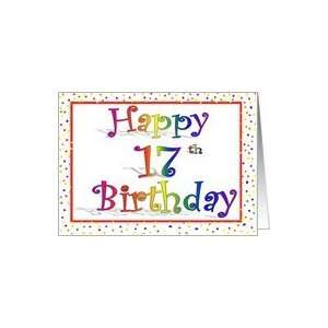  Happy 17th Birthday Card Rainbow with Confetti Border 
