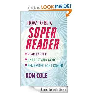 How to be a Super Reader Read faster, understand more, remember for 