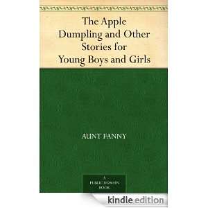 The Apple Dumpling and Other Stories for Young Boys and Girls  