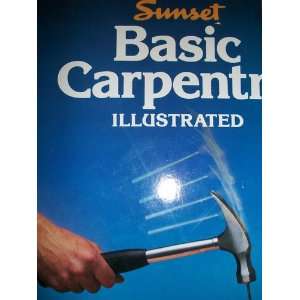  Sunset Basic Carpentry Illustrated By the Editors of 