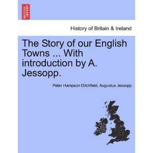  The Story of our English Towns  With introduction by A 