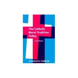  Catholic Moral Tradition Today  Synthesis Books