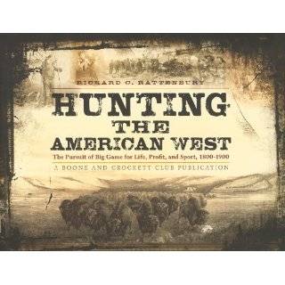 Hunting the American West The Pursuit of Big Game for Life, Profit 