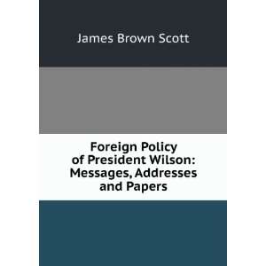  Foreign Policy of President Wilson Messages, Addresses 