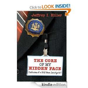 The Core of My Hidden Face (Confessions of a Child Abuse Investigator 