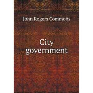  City government John Rogers Commons Books