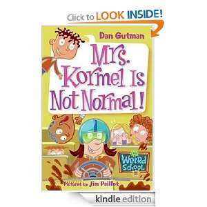 My Weird School #11 Mrs. Kormel Is Not Normal Dan Gutman, Jim 