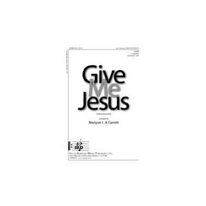  Give Me Jesus (Educational Octavo, SATB, a cappella 