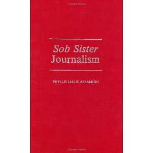  Sob Sister Journalism (Contributions to the Study of Mass 