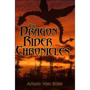    The Dragon Rider Chronicles (9781413780987) Arturo Von Eder Books
