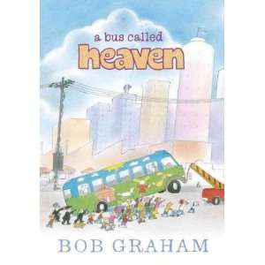  A Bus Called Heaven[ A BUS CALLED HEAVEN ] by Graham, Bob 