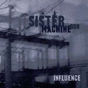  Influence Sister Machine Gun Music