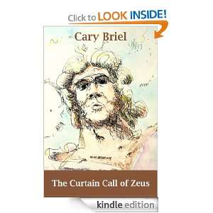 The Curtain Call of Zeus Cary Briel  Kindle Store