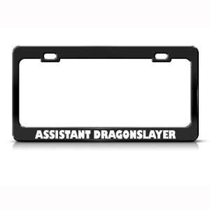 Assistant Dragon Slayer Dragon Humor Funny Metal License Plate Frame 