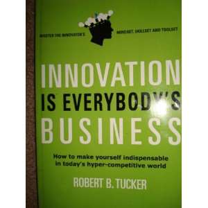  Innovation Is Everybodys Business ( How to Make Yourself 