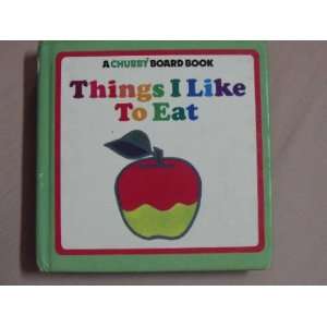  A Chubby Board Book   Things I Like to Eat Books