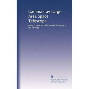  Gamma ray Large Area Space Telescope: Quest for the 