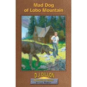  Mad Dog of Lobo Mountain, Book 5, D.J. Dillon Adventure 