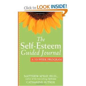  The Self Esteem Guided Journal: A 10 Week Program (New 