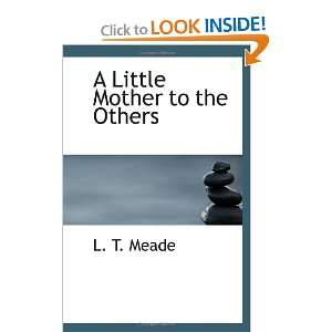 A Little Mother to the Others (9780554052243) L. T. Meade 