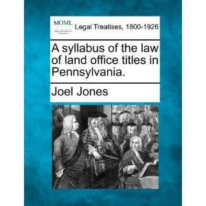  law of land office titles in Pennsylvania. (9781240017621) Joel Jones