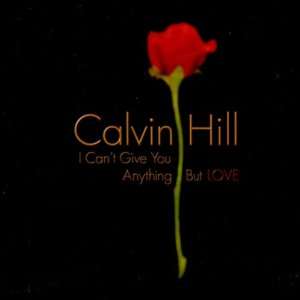  I Cant Give You Anything But Love Calvin Hill Music