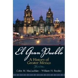 El Gran Pueblo A History of Greater Mexico (3rd Edition) by Colin M 