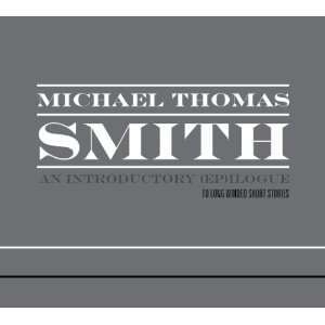  An Introductory (EP)ilogue Michael Thomas Smith Music