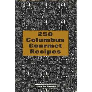  250 Columbus Gourmet Recipes Jean De Blondel Books