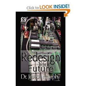  Re Design Your Future (9781441593221) Dr. Joseph Murphy 