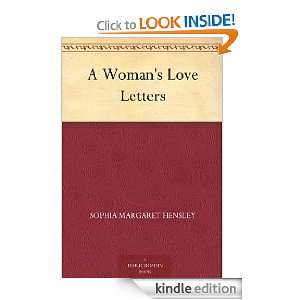  A Womans Love Letters eBook: Sophia Margaret Hensley 