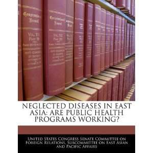 NEGLECTED DISEASES IN EAST ASIA ARE PUBLIC HEALTH PROGRAMS 