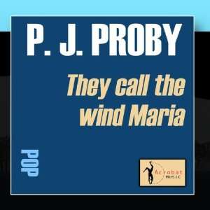  They Call The Wind Maria P.J. Proby Music