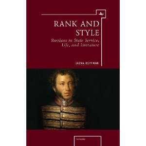 Rank and Style Russians in State Service, Life, and Literature (Ars 