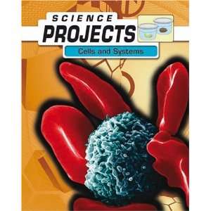  Cells and Systems (Science Projects) (Science Projects 