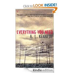 Everything You Need A. L. Kennedy  Kindle Store