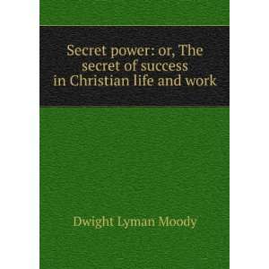  Secret power or, The secret of success in Christian life 