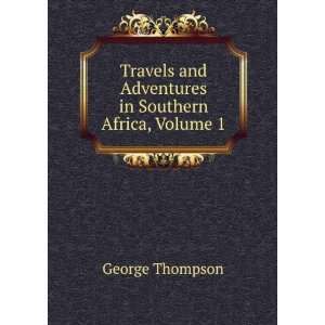 Travels and Adventures in Southern Africa, Volume 1 