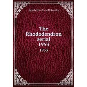    The Rhododendron serial. 1953 Appalachian State University Books