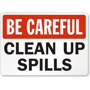   Be Careful Clean Up Spills Plastic Sign, 14 x 10