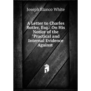to Charles Butler, Esq. On His Notice of the Practical and Internal 