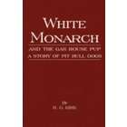 Read Country Book White Monarch and the Gas House Pup   A Story of Pit 