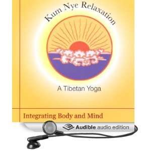  Kum Nye Relaxation Integrating Body and Mind (Audible 