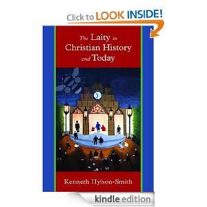 The Laity in Christian History and Today Kenneth Hylson Smith  