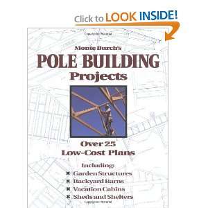  Monte Burchs Pole Building Projects Over 25 Low Cost Plans 