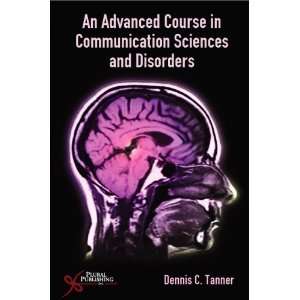  An Advanced Course in Communication Sciences and Disorders 